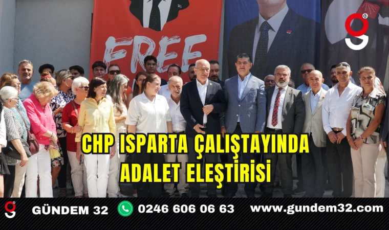 CHP Isparta Çalıştayında Adalet Eleştirisi: Cavit Arı’dan Sert Sözler