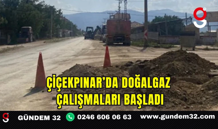 Çiçekpınar’da Doğalgaz Çalışmaları Başladı