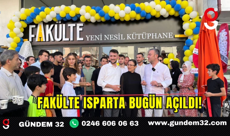 Fakülte Isparta Bugün Açıldı!