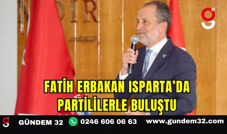 Fatih Erbakan Isparta’da Partililerle Buluştu