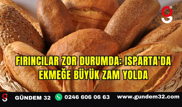 Fırıncılar Zor Durumda: Isparta'da Ekmeğe Büyük Zam Yolda