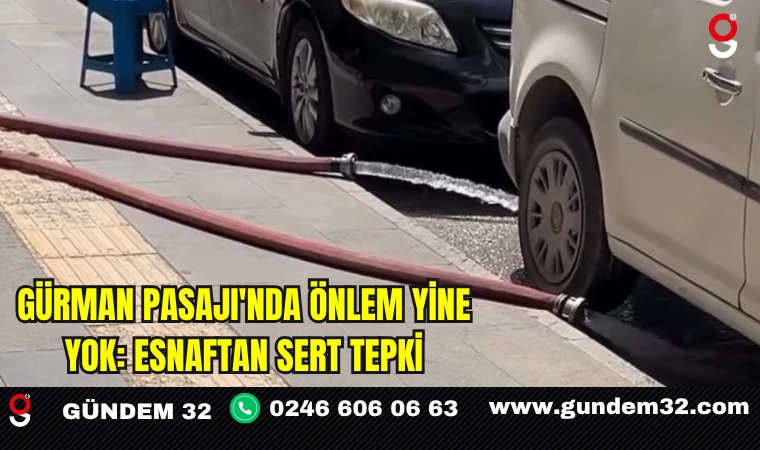 Gürman Pasajı'nda Önlem Yine Yok: Esnaftan Sert Tepki