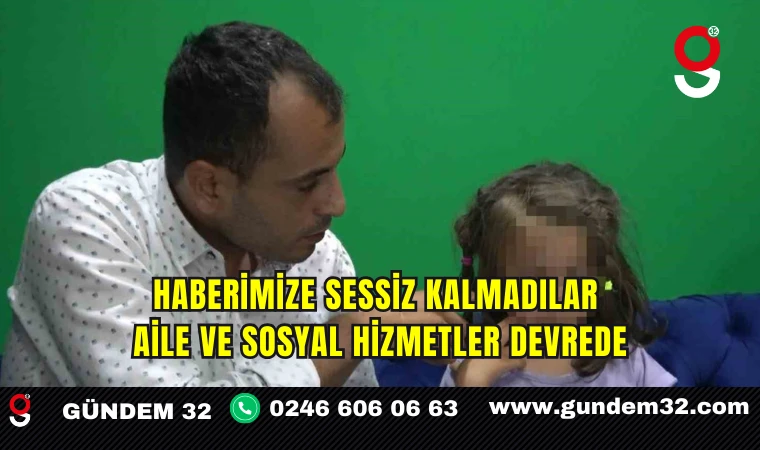 Haberimize sessiz kalmadılar aile ve sosyal hizmetler devrede
