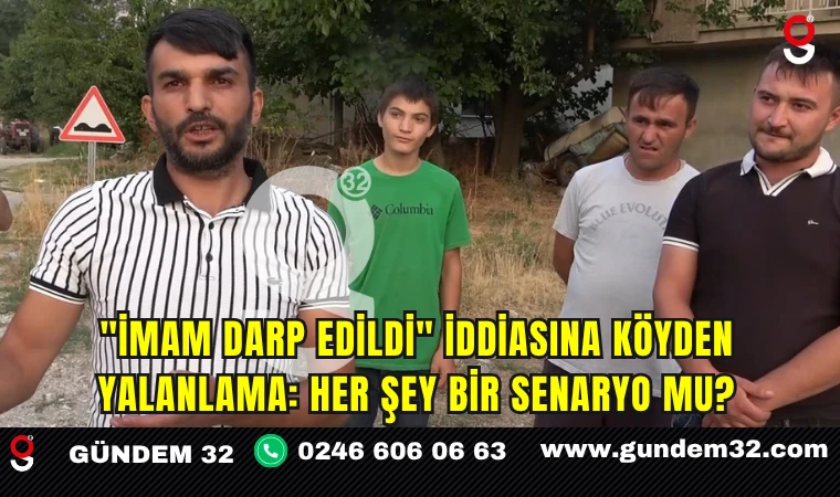 "İmam Darp Edildi" İddiasına Köyden Yalanlama: Her Şey Bir Senaryo mu?
