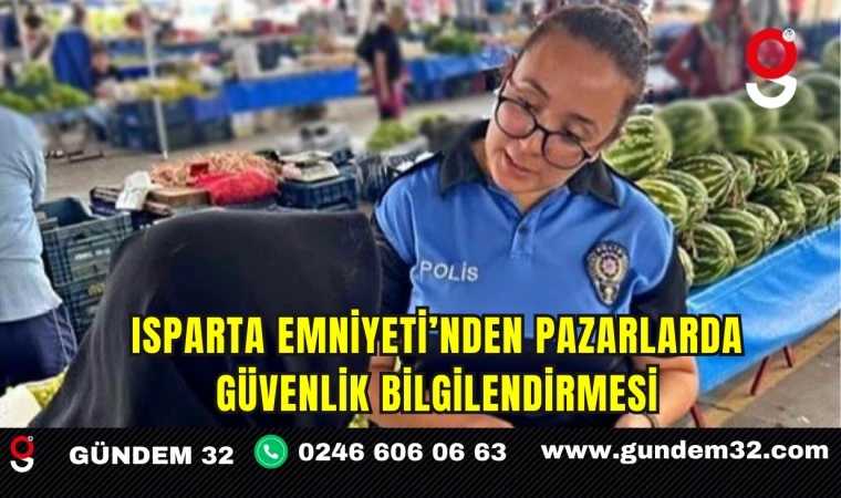 Isparta Emniyeti’nden Pazarlarda Güvenlik Bilgilendirmesi