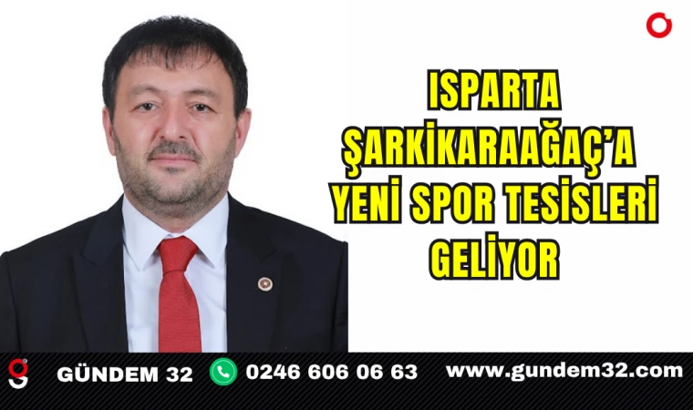 Isparta Şarkikaraağaç’a Yeni Spor Tesisleri Geliyor