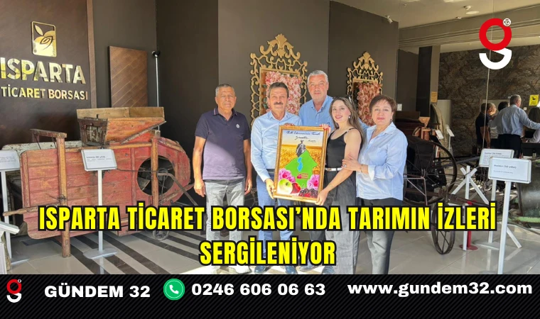 Isparta Ticaret Borsası’nda Tarımın İzleri Sergileniyor