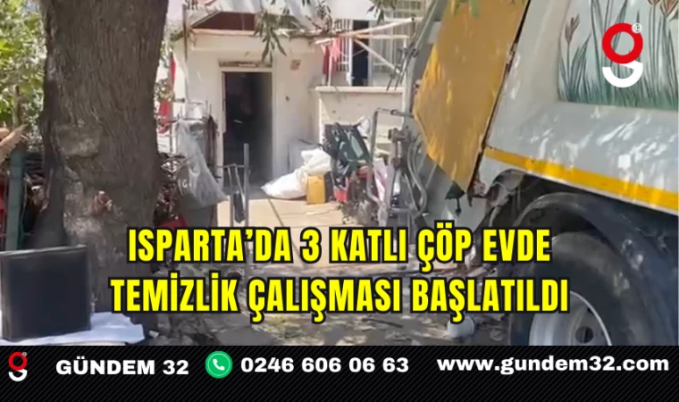 Isparta’da 3 Katlı Çöp Evde Temizlik Çalışması Başlatıldı