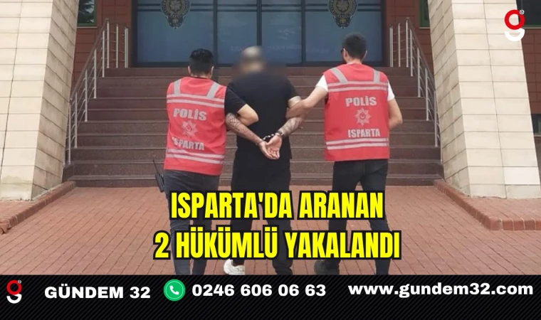 Isparta'da Aranan 2 Hükümlü Yakalandı