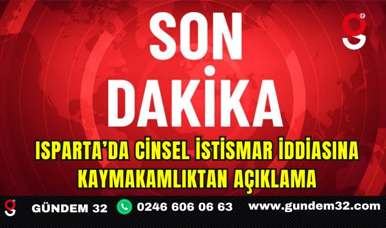 Isparta’da Cinsel İstismar İddiasına Kaymakamlıktan Açıklama