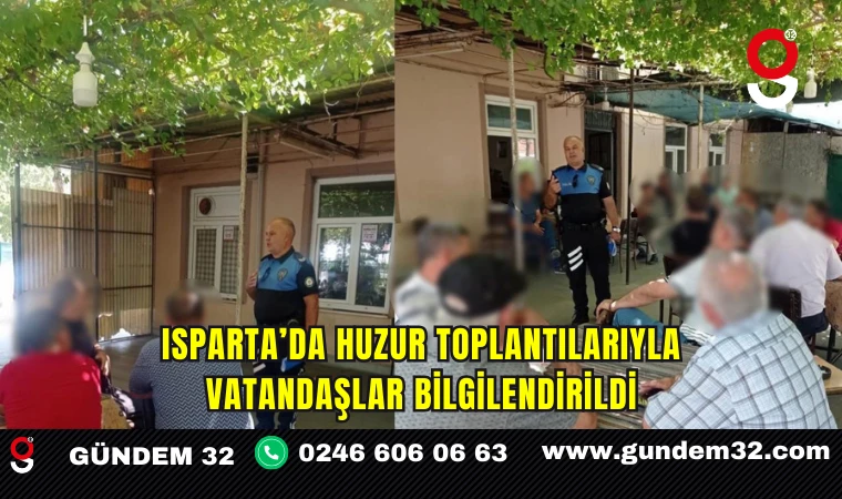 Isparta’da Huzur Toplantılarıyla Vatandaşlar Bilgilendirildi