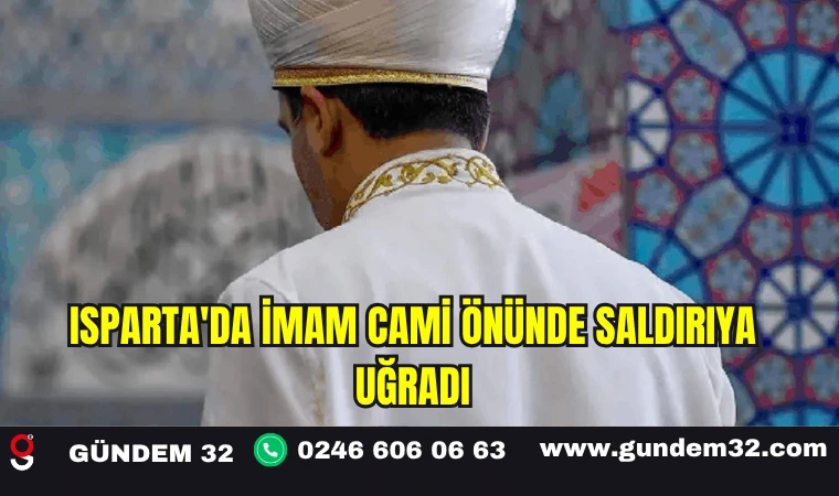 Isparta'da İmam Cami Önünde Saldırıya Uğradı