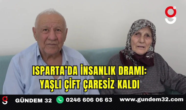 Isparta’da İnsanlık Dramı: Yaşlı Çift Çaresiz Kaldı