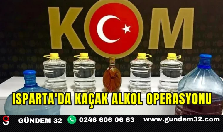 Isparta'da Kaçak Alkol Operasyonu
