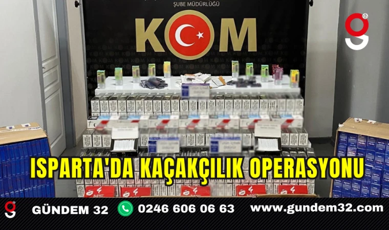 Isparta'da Kaçakçılık Operasyonu