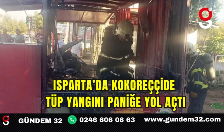 Isparta’da Kokoreççide Tüp Yangını Paniğe Yol Açtı