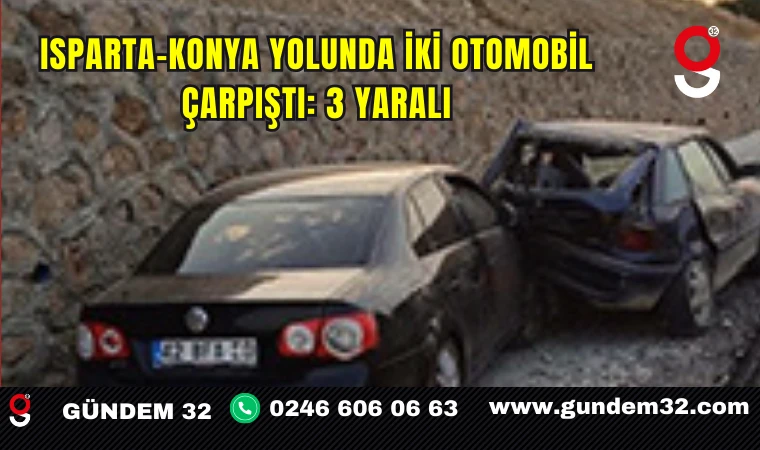 Isparta–Konya Yolunda İki Otomobil Çarpıştı: 3 Yaralı
