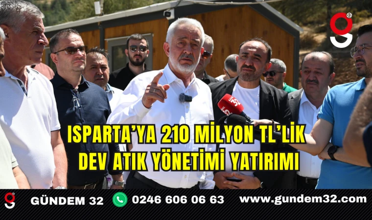 Isparta’ya 210 Milyon TL’lik Dev Atık Yönetimi Yatırımı