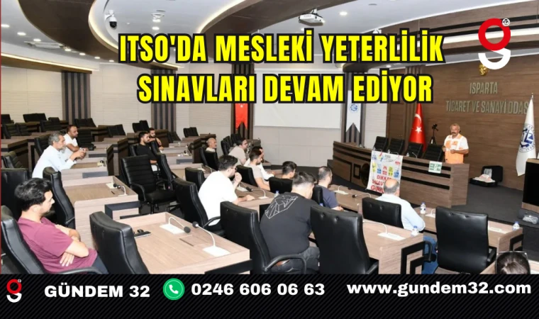 ITSO'da Mesleki Yeterlilik Sınavları Devam Ediyor
