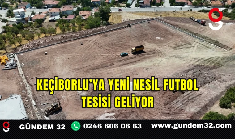 Keçiborlu’ya Yeni Nesil Futbol Tesisi Geliyor