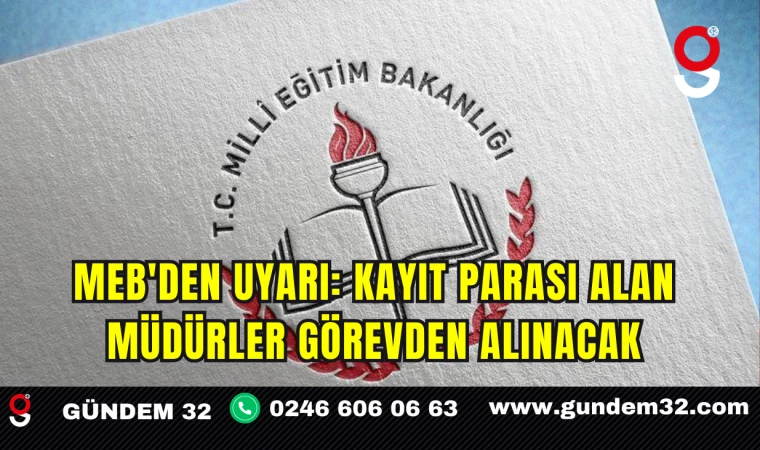 MEB'den Uyarı: Kayıt Parası Alan Müdürler Görevden Alınacak