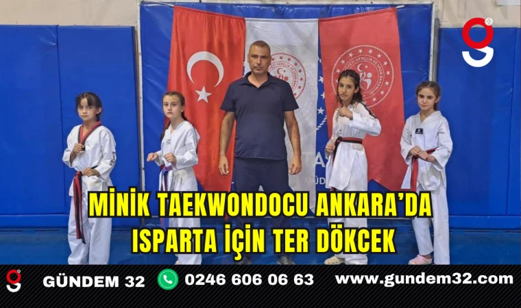 Minik Taekwondocu Ankara’da Isparta İçin Ter Dökcek