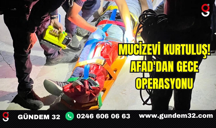 Mucizevi Kurtuluş! AFAD'dan Gece Operasyonu