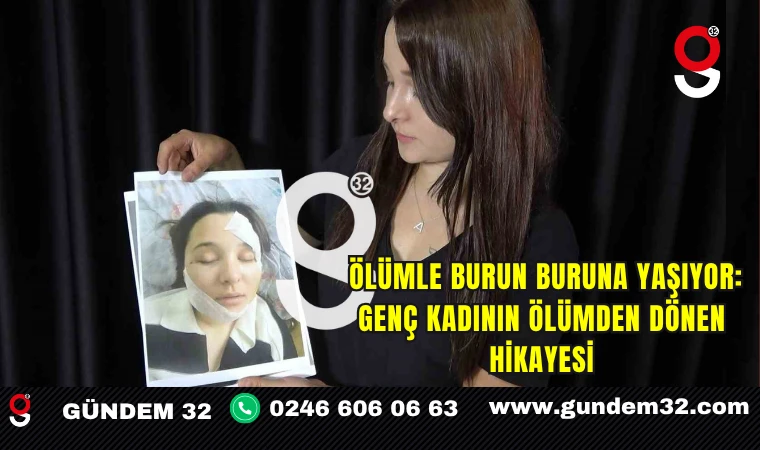 Ölümle Burun Buruna Yaşıyor: Genç Kadının Ölümden Dönen Hikayesi