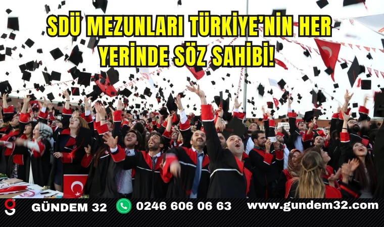 SDÜ Mezunları Türkiye’nin Her Yerinde Söz Sahibi!