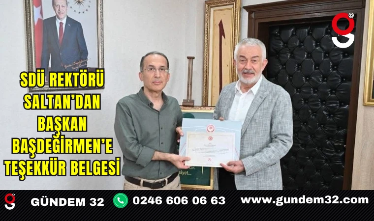 SDÜ Rektörü Saltan’dan Başkan Başdeğirmen’e Teşekkür Belgesi