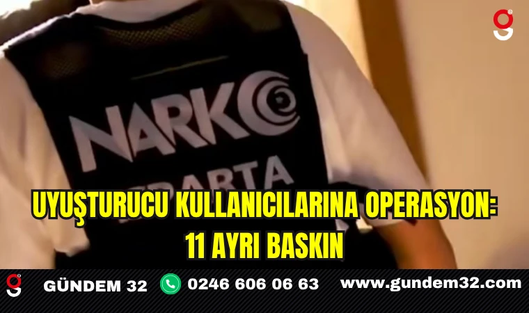 Uyuşturucu Kullanıcılarına Operasyon: 11 Ayrı Baskın