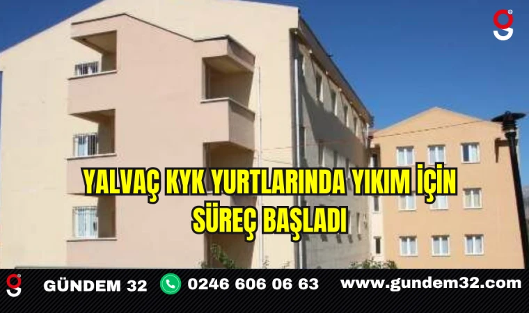 Yalvaç KYK Yurtlarında Yıkım İçin Süreç Başladı