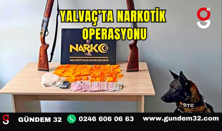 Yalvaç’ta Narkotik Operasyonu