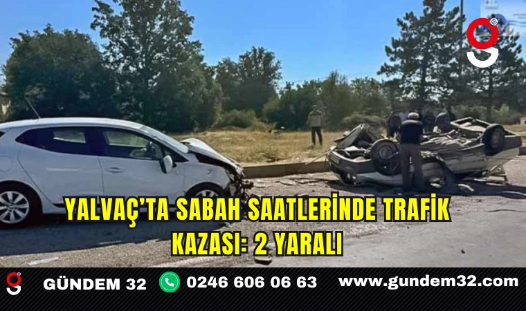 Yalvaç’ta Sabah Saatlerinde Trafik Kazası: 2 Yaralı