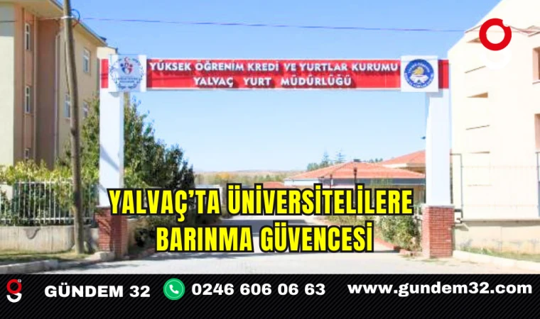 Yalvaç’ta Üniversitelilere Barınma Güvencesi