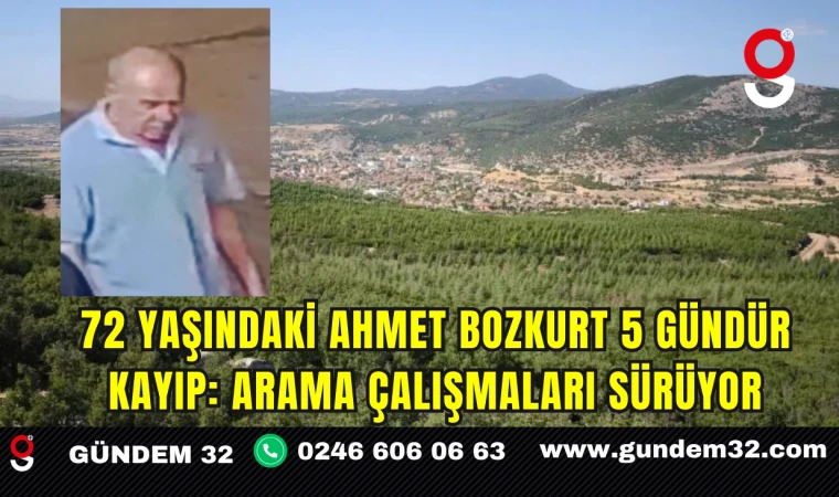 72 Yaşındaki Ahmet Bozkurt 5 Gündür Kayıp: Arama Çalışmaları Sürüyor