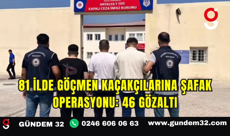 81 İlde Göçmen Kaçakçılarına Şafak Operasyonu: 46 Gözaltı