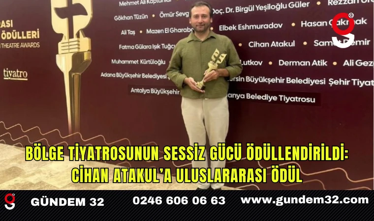 Bölge Tiyatrosunun Sessiz Gücü Ödüllendirildi: Cihan Atakul’a Uluslararası Ödül