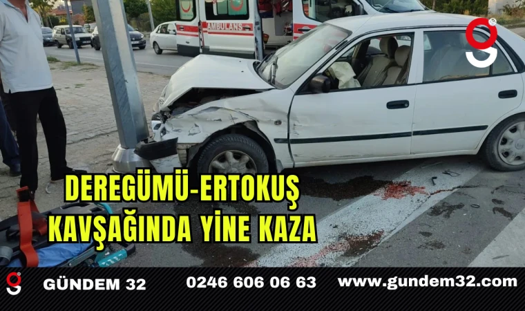Deregümü-Ertokuş Kavşağında Yine Kaza