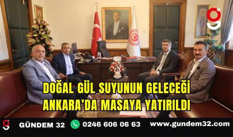 Doğal Gül Suyunun Geleceği Ankara’da Masaya Yatırıldı