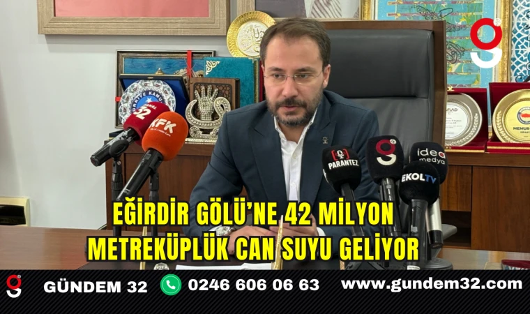 Eğirdir Gölü’ne 42 Milyon Metreküplük Can Suyu Geliyor