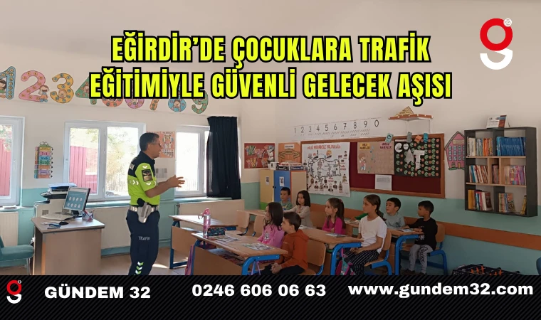 Eğirdir’de Çocuklara Trafik Eğitimiyle Güvenli Gelecek Aşısı