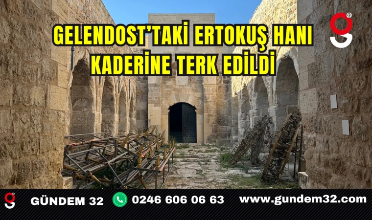 Gelendost’taki Ertokuş Hanı Kaderine Terk Edildi