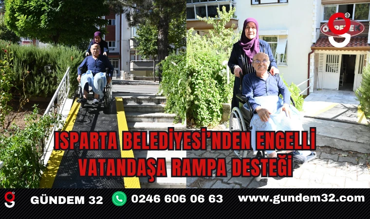 Isparta Belediyesi’nden Engelli Vatandaşa Rampa Desteği