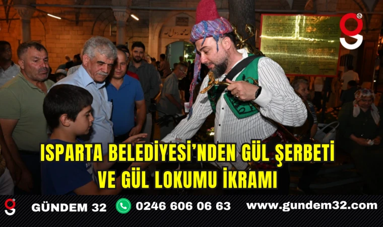 Isparta Belediyesi’nden gül şerbeti ve gül lokumu ikramı