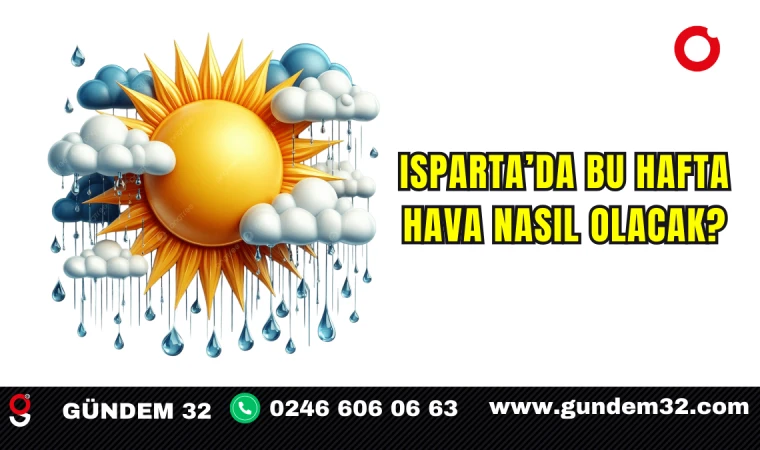 Isparta’da Bu Hafta Hava Nasıl Olacak?