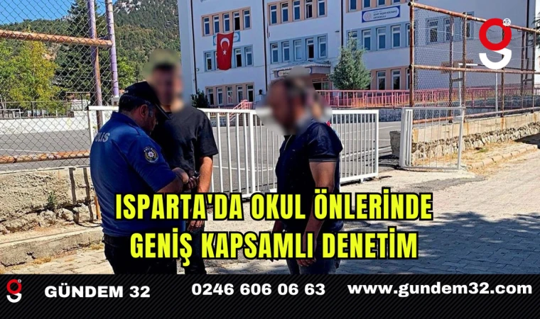 Isparta'da Okul Önlerinde Geniş Kapsamlı Denetim