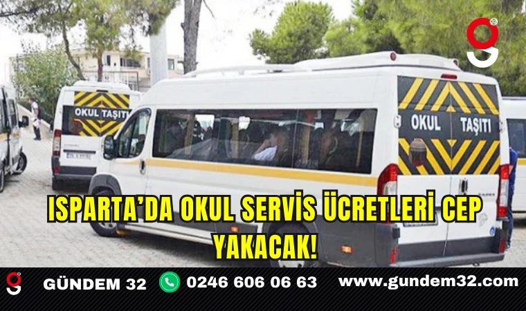 Isparta’da okul servis ücretleri cep yakacak!