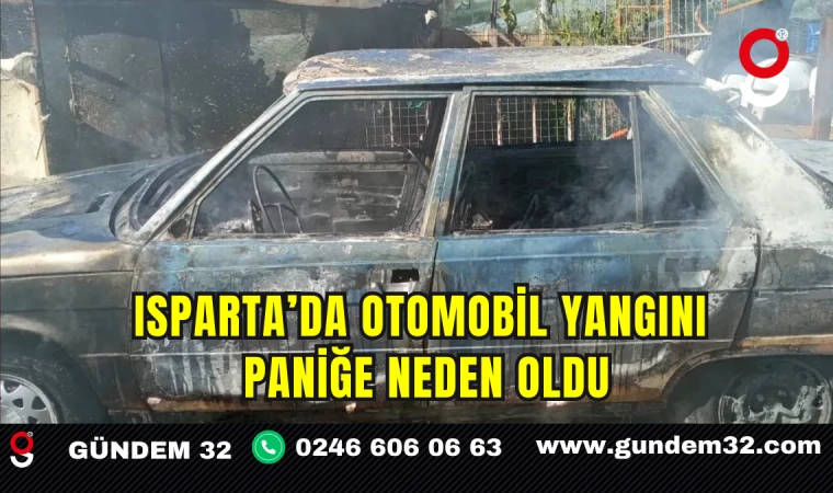 Isparta’da Otomobil Yangını Paniğe Neden Oldu