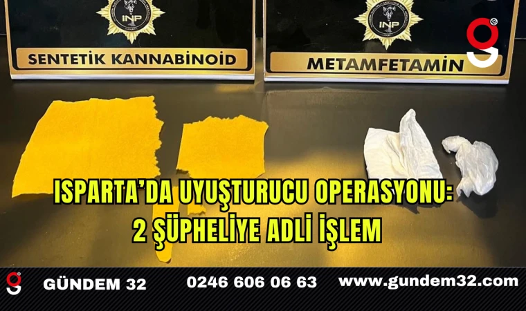 Isparta’da Uyuşturucu Operasyonu: 2 Şüpheliye Adli İşlem